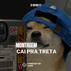 收聽DJ Menor P7的Montagem Cai pra Treta (Explicit)歌詞歌曲