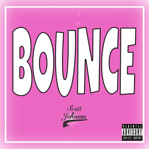 ดาวน์โหลดและฟังเพลง Bounce (Explicit) พร้อมเนื้อเพลงจาก Scott Johnson