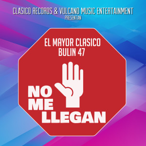 ดาวน์โหลดและฟังเพลง No Me Llegan (with Bulin 47) พร้อมเนื้อเพลงจาก El Mayor Clasico