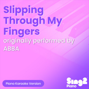 Sing2Piano的專輯Slipping Through My Fingers (Originally Performed by ABBA) (Piano Karaoke Version)