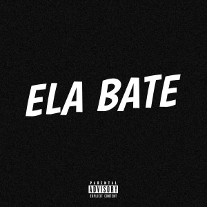 收聽02 No Beat Oficial的Ela Bate (Explicit)歌詞歌曲