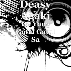 ดาวน์โหลดและฟังเพลง De Yang Gatal Gatal Sa พร้อมเนื้อเพลงจาก Deasy Agaki