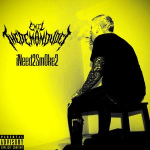 收聽Ewil TheDemonDude!的iNeed2Sm0ke2 (Explicit)歌詞歌曲