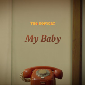 收听The Kopycat的My Baby歌词歌曲