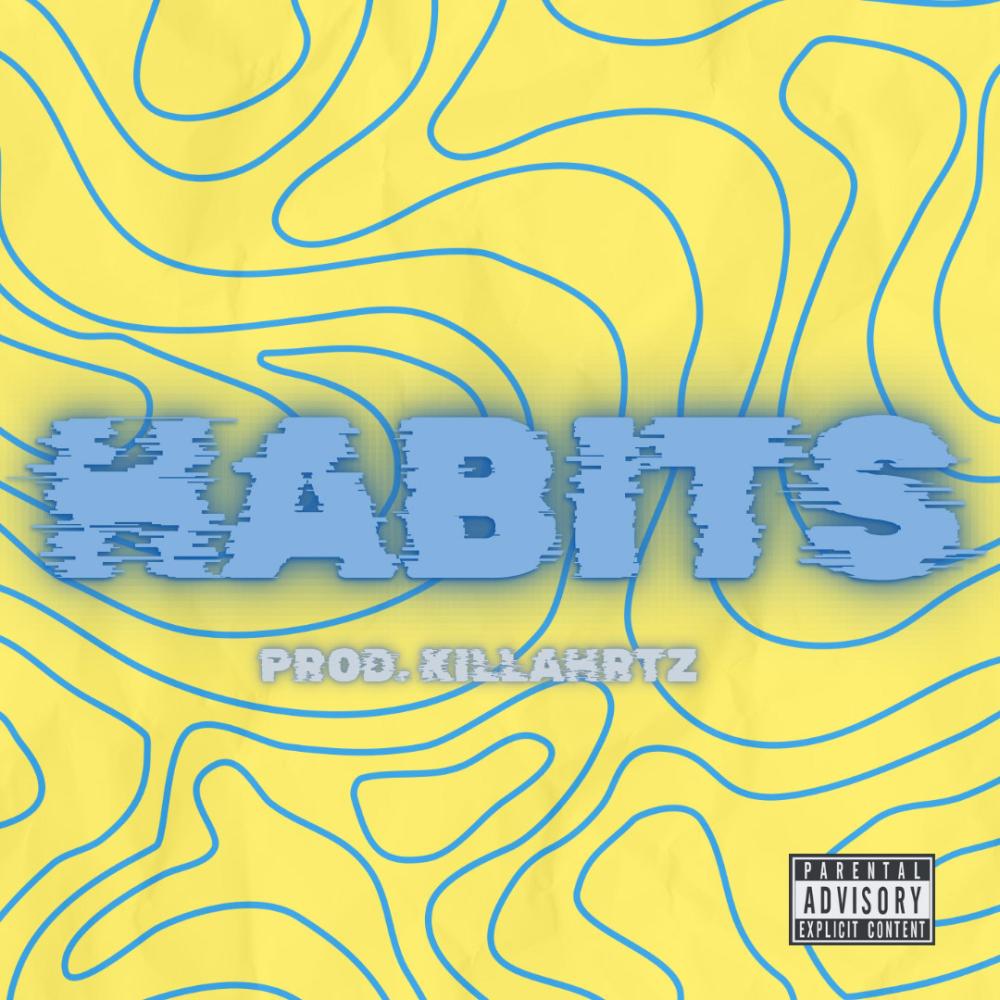 Habits (feat. Tae Roads & KILLAHRTZ) (Explicit)