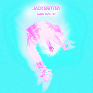 收听Jack Britten的Watch and See歌词歌曲