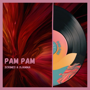 收聽2Crimes的Pam Pam歌詞歌曲