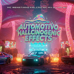 Album AUTOMOTIVO HALLCINOGENIC EFFECTS (Explicit) oleh DJ HM 011
