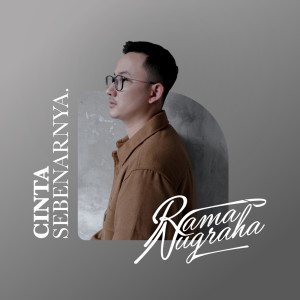 Dengarkan Cinta Sebenarnya lagu dari Rama Nugraha dengan lirik