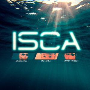 Listen to Isca song with lyrics from Mc Erik