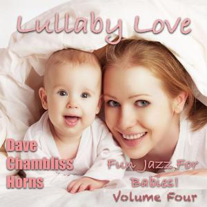อัลบัม Lullaby Love Vol 4 ศิลปิน Dave Chambliss Horns