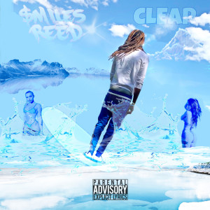 收聽$miles Reed的Clear (Explicit)歌詞歌曲