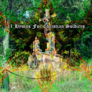 Album 11 Hymns for Christian Soldiers (Explicit) from christian hymns