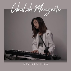 Cobalah Mengerti dari Michela Thea