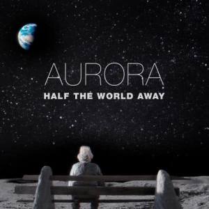 ดาวน์โหลดและฟังเพลง Half The World Away พร้อมเนื้อเพลงจาก AURORA