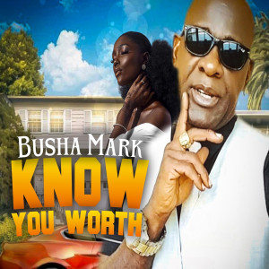 Busha Mark的專輯Know You Worth