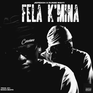 收聽Jepedoh的FELA K'MINA (Explicit)歌詞歌曲