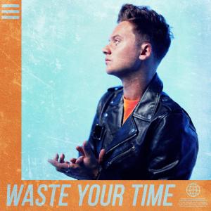ดาวน์โหลดและฟังเพลง Waste Your Time พร้อมเนื้อเพลงจาก Conor Maynard