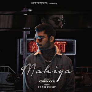 ดาวน์โหลดและฟังเพลง Mahiya พร้อมเนื้อเพลงจาก Kohinxxr