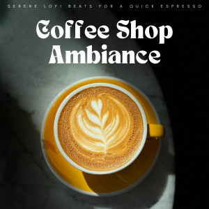 Coffee Shop Ambiance: Serene Lofi Beats For A Quick Espresso