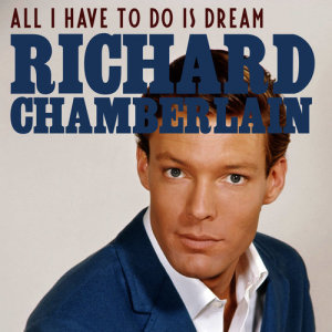 ดาวน์โหลดและฟังเพลง Alll I Have to Do Is Dream พร้อมเนื้อเพลงจาก Richard Chamberlain