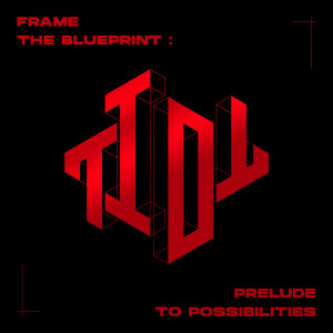 티아이오티 (TIOT)的專輯Frame the Blueprint: Prelude to Possibilities