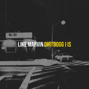 Album Like Marvin (Explicit) from DirtDogg I is