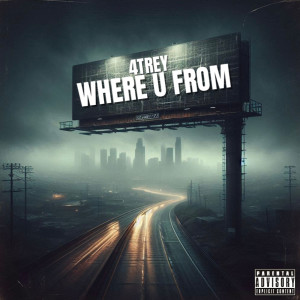 Listen to Where U From (Explicit) song with lyrics from 4Trey