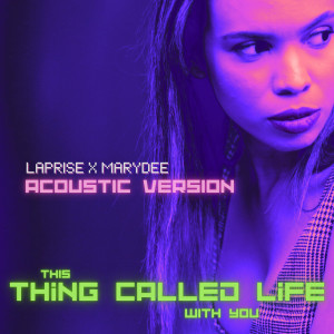 Listen to This Thing Called Life With You (Acoustic Version) song with lyrics from laPRISE