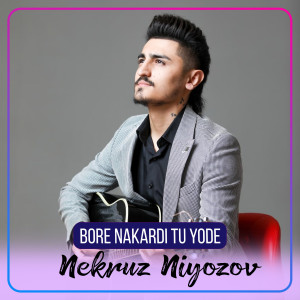 Album Bore Nakardi Tu Yode oleh Nekruz Niyozov