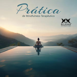 Relaxar Meditação Clube的專輯Prática de Mindfulness Terapêutico