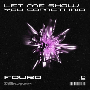 ดาวน์โหลดและฟังเพลง Let Me Show You Something พร้อมเนื้อเพลงจาก FourD