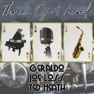 อัลบัม Three of a Kind: Geraldo, Joe Loss, Ted Heath ศิลปิน Joe Loss & His Band