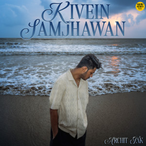 Album Kivein Samjhawan from Archit Tak