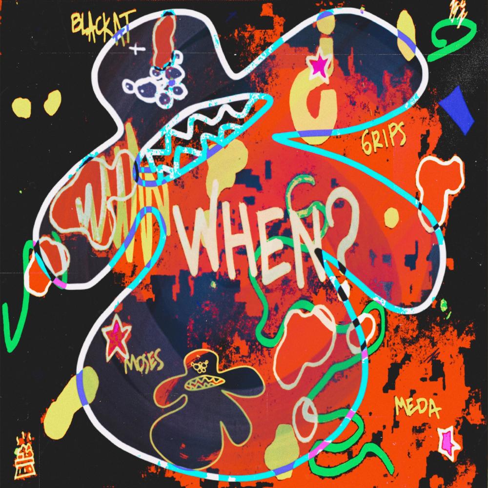 WHEN ? (feat. meda, 6RIPS, Moses & Blackat) (Explicit)