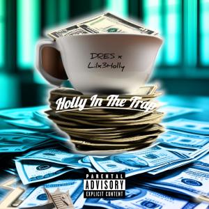 Dres的專輯Holly In The Trap (feat. Lilx3Holly) [Explicit]