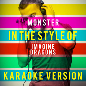收聽Ameritz Top Tracks的Monster (In the Style of Imagine Dragons) [Karaoke Version] (Karaoke Version)歌詞歌曲