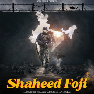 ดาวน์โหลดและฟังเพลง Shaheed Foji พร้อมเนื้อเพลงจาก Bittu Sorkhi