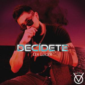 Listen to Decidete song with lyrics from O.v Lucky