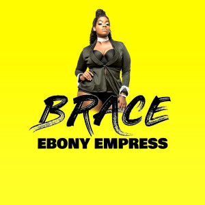 Dengarkan Brace lagu dari Ebony Empress dengan lirik