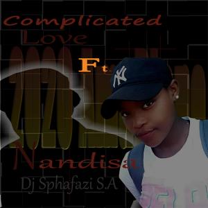 收听Dj Sphafazi S.A的Complicated Love(feat. Nandisa) (Radio edit)歌词歌曲