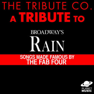 Album A Tribute to Broadway's Rain: Songs Made Famous By the Fab Four from The Tribute Co.