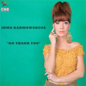 Dengarkan No Thank You lagu dari Irma Darmawangsa dengan lirik