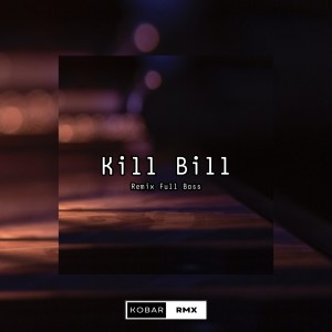 Kill Bill (Remix) dari KoBar RMX