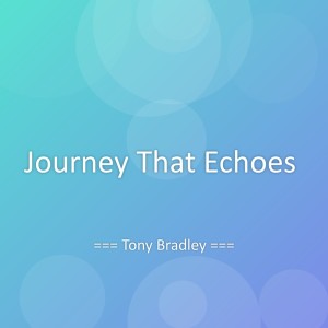 Tony Bradley的專輯Journey That Echoes