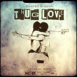 Sawyer Gibson的專輯Thug Love (Explicit)