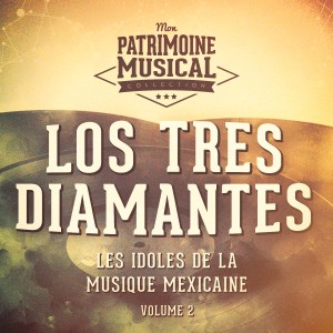 Los Tres Diamantes的专辑Les Idoles de la Musique Mexicaine: Los Tres Diamantes, Vol. 2