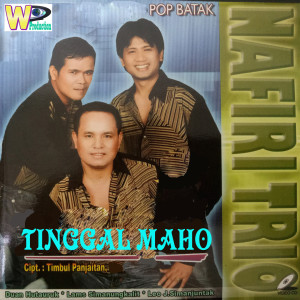 收聽Nafiri Trio的Tinggal Maho (Pop Batak)歌詞歌曲