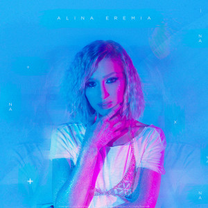 收聽Alina Eremia的NaNaNa歌詞歌曲