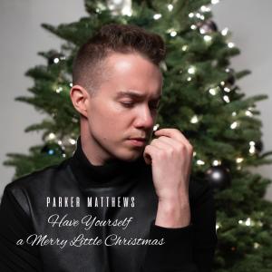 ดาวน์โหลดและฟังเพลง Have Yourself A Merry Little Christmas พร้อมเนื้อเพลงจาก Parker Matthews